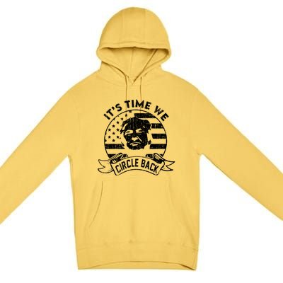 Its Time We Circle Back Trump Usa Flag Retro 4th Of July Gift Premium Pullover Hoodie