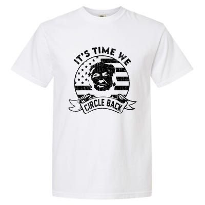 Its Time We Circle Back Trump Usa Flag Retro 4th Of July Gift Garment-Dyed Heavyweight T-Shirt