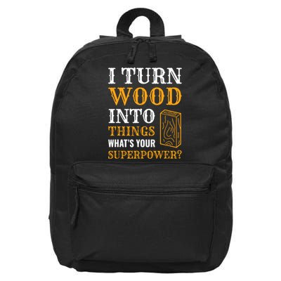 I Turn Wood Into Things 16 in Basic Backpack