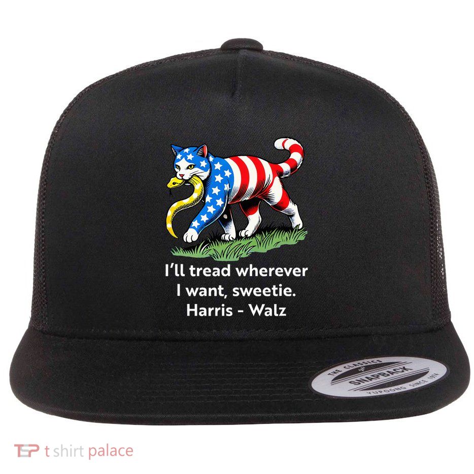 ILl Tread Wherever I Want Sweetie Flat Bill Trucker Hat