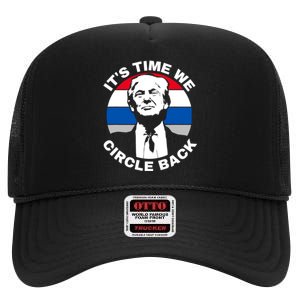 ItS Time We Circle Back Trump 2024 Election High Crown Mesh Back Trucker Hat