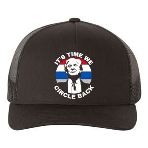 ItS Time We Circle Back Trump 2024 Election Yupoong Adult 5-Panel Trucker Hat