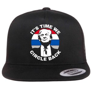 ItS Time We Circle Back Trump 2024 Election Flat Bill Trucker Hat