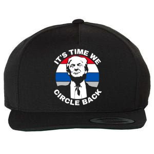 ItS Time We Circle Back Trump 2024 Election Wool Snapback Cap