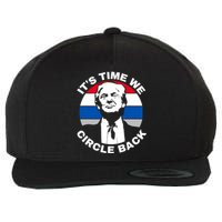 ItS Time We Circle Back Trump 2024 Election Wool Snapback Cap