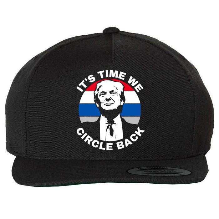 ItS Time We Circle Back Trump 2024 Election Wool Snapback Cap