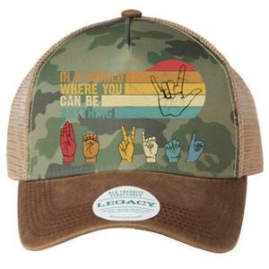 In The World Where You Can Be Anything Be Kind Sign Language Gift Legacy Tie Dye Trucker Hat