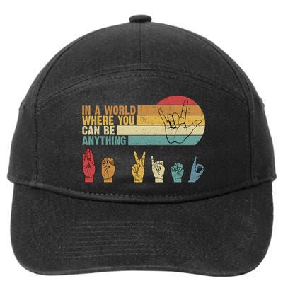 In The World Where You Can Be Anything Be Kind Sign Language Gift 7-Panel Snapback Hat