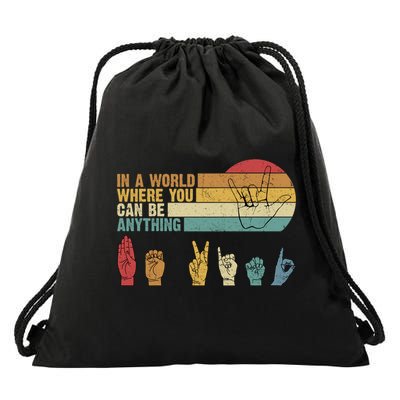 In The World Where You Can Be Anything Be Kind Sign Language Gift Drawstring Bag