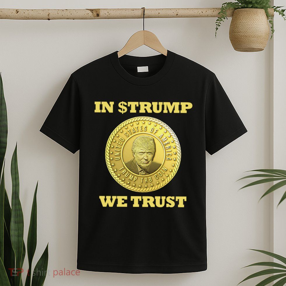 In $Trump We Trust Meme Coin T-Shirt