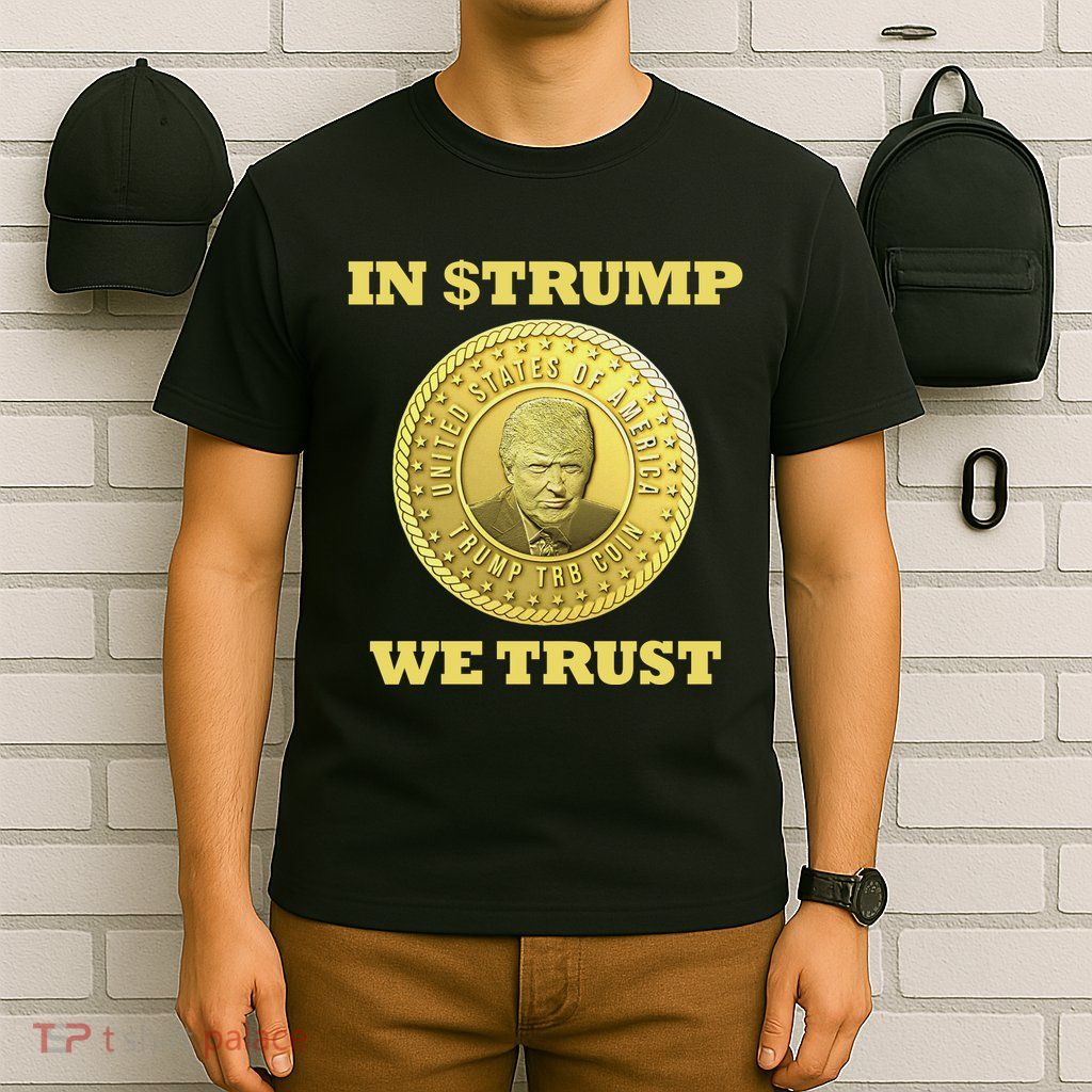 In $Trump We Trust Meme Coin T-Shirt