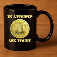 In $Trump We Trust Meme Coin 11oz C Handle Ceramic Mug