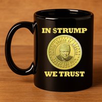 In $Trump We Trust Meme Coin 11oz C Handle Ceramic Mug