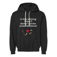 Is That Whining Better Call The Wambulance Garment-Dyed Fleece Hoodie