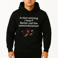 Is That Whining Better Call The Wambulance Hoodie