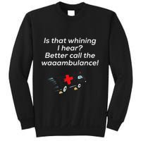 Is That Whining Better Call The Wambulance Sweatshirt