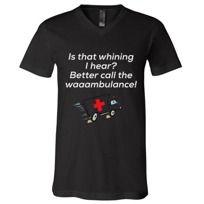 Is That Whining Better Call The Wambulance V-Neck T-Shirt