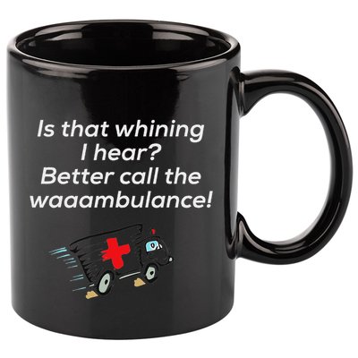 Is That Whining Better Call The Wambulance 11oz C Handle Ceramic Mug
