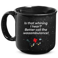 Is That Whining Better Call The Wambulance 15oz Campfire Ceramic Mug