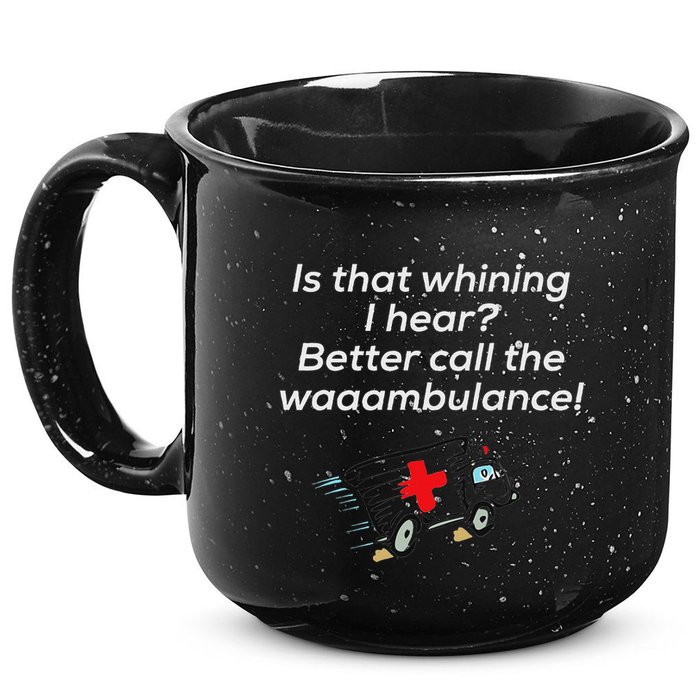 Is That Whining Better Call The Wambulance 15oz Campfire Ceramic Mug