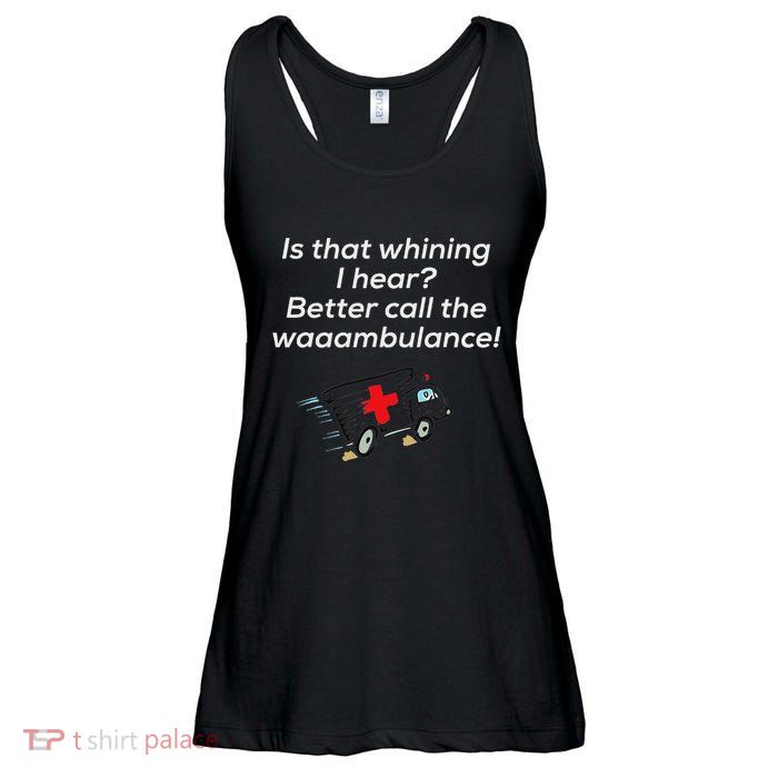 Is That Whining Better Call The Wambulance Ladies Essential Flowy Tank