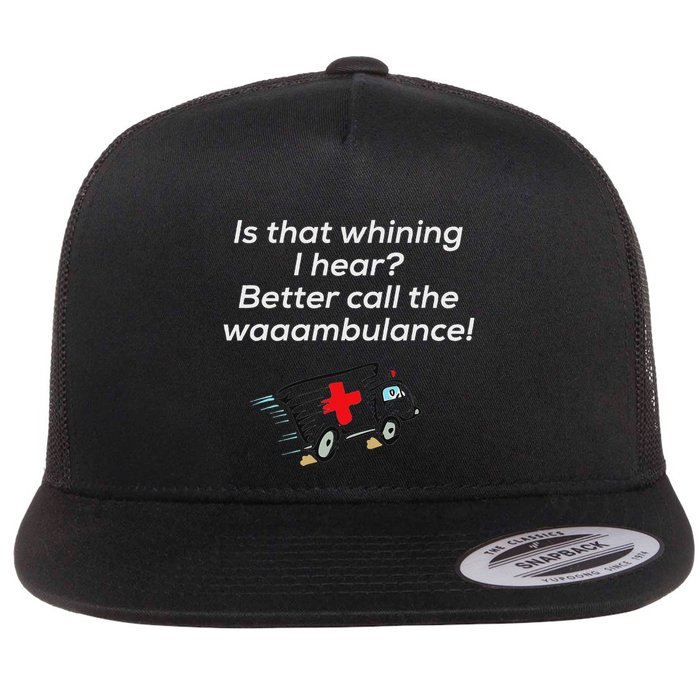 Is That Whining Better Call The Wambulance Flatbill Hat