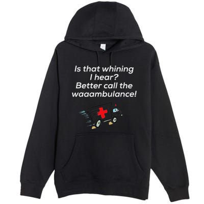 Is That Whining Better Call The Wambulance Premium Pullover Hoodie
