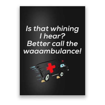 Is That Whining Better Call The Wambulance Poster