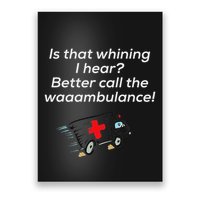 Is That Whining Better Call The Wambulance Poster