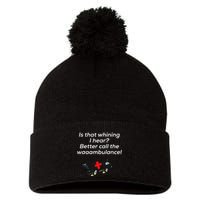 Is That Whining Better Call The Wambulance Pom Pom 12in Knit Beanie