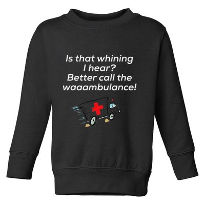 Is That Whining Better Call The Wambulance Toddler Sweatshirt