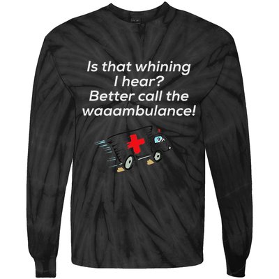Is That Whining Better Call The Wambulance Tie-Dye Long Sleeve Shirt