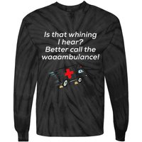 Is That Whining Better Call The Wambulance Tie-Dye Long Sleeve Shirt