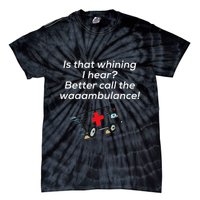 Is That Whining Better Call The Wambulance Tie-Dye T-Shirt
