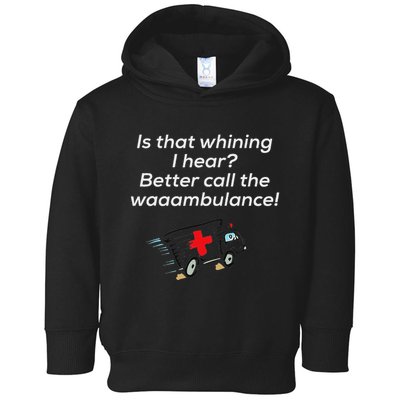 Is That Whining Better Call The Wambulance Toddler Hoodie
