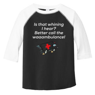 Is That Whining Better Call The Wambulance Toddler Fine Jersey T-Shirt