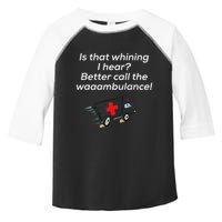 Is That Whining Better Call The Wambulance Toddler Fine Jersey T-Shirt