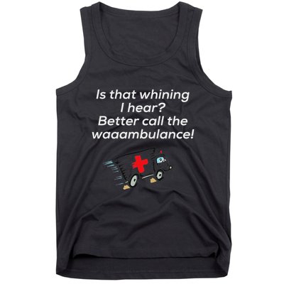 Is That Whining Better Call The Wambulance Tank Top