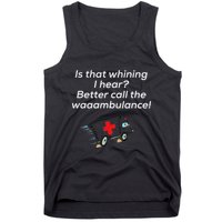Is That Whining Better Call The Wambulance Tank Top
