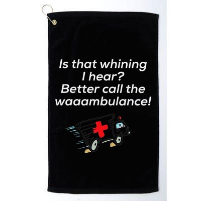 Is That Whining Better Call The Wambulance Golf Towel