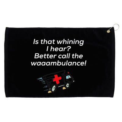 Is That Whining Better Call The Wambulance Grommeted Golf Towel