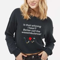 Is That Whining Better Call The Wambulance Cropped Pullover Crew