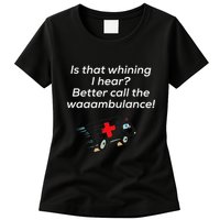 Is That Whining Better Call The Wambulance Womens T-Shirt