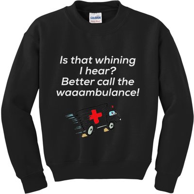 Is That Whining Better Call The Wambulance Kids Sweatshirt