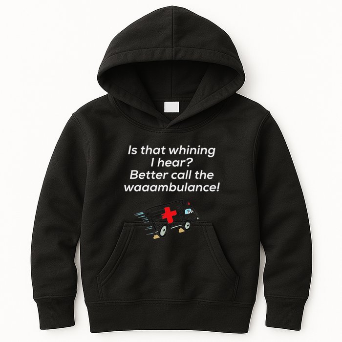 Is That Whining Better Call The Wambulance Kids Hoodie
