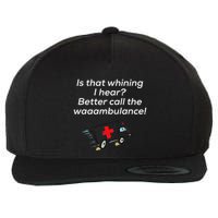 Is That Whining Better Call The Wambulance Wool Snapback Cap