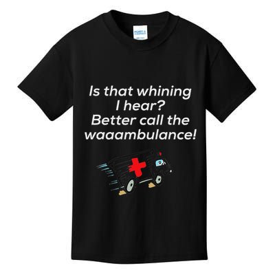 Is That Whining Better Call The Wambulance Kids T-Shirt