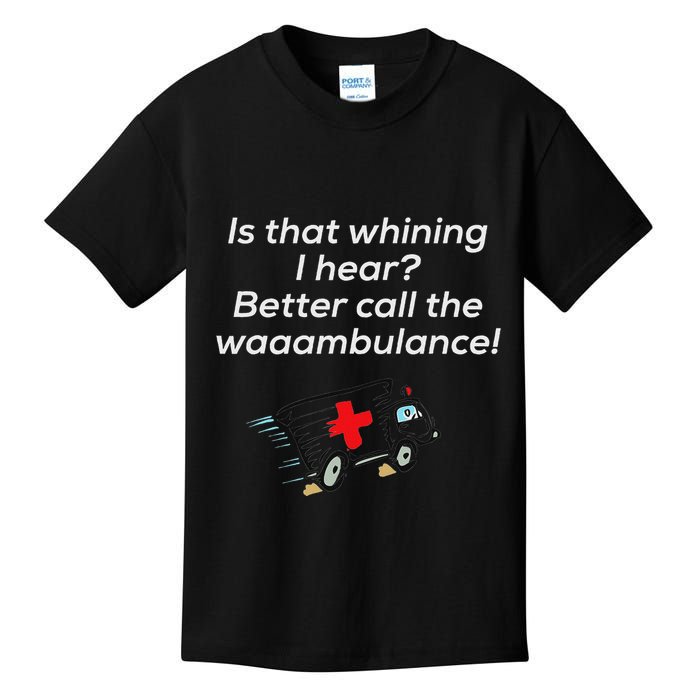 Is That Whining Better Call The Wambulance Kids T-Shirt