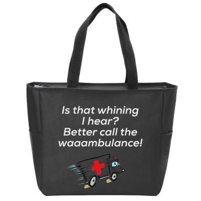 Is That Whining Better Call The Wambulance Zip Tote Bag