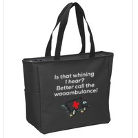 Is That Whining Better Call The Wambulance Zip Tote Bag